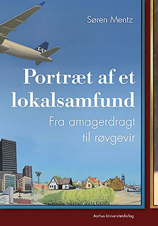 Forsiden af Søren Mentz' nye bog »Portræt af et lokalsamfund – fra amagerdragt til røvgevir«